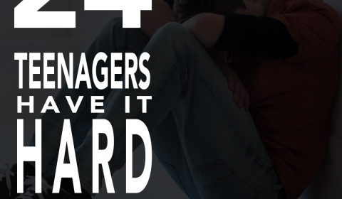024: TEENAGERS HAVE IT HARD