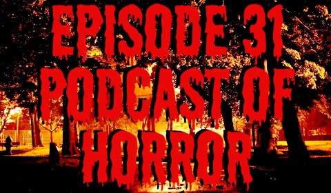 031: Podcast Of Horror