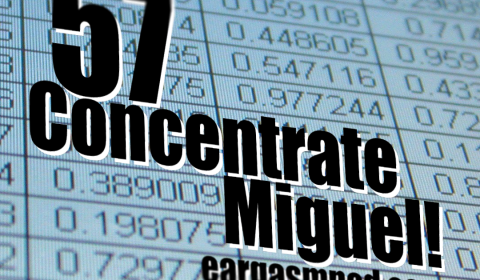 057: Concentrate Miguel!